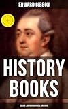 Edward Gibbon History Books Essays Autobiographical Writings Including The History Of The Decline And Fall Of The Roman Empire English Edition