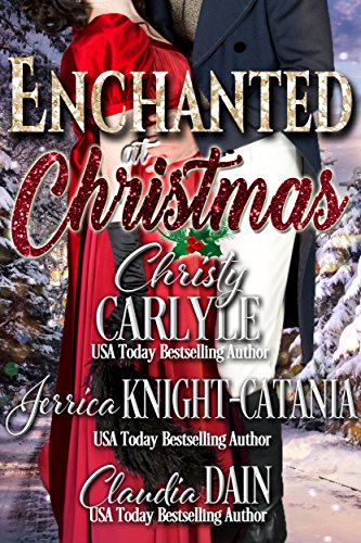 Enchanted at Christmas (By: Claudia Dain,Christy Carlyle,Jerrica Knight-Catania) cover