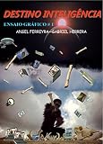 Destino Inteligncia Uma Viagem Atravs Do Tempo E Do Espao Com Destino Inteligncia Portuguese Edition