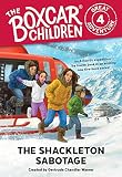The Shackleton Sabotage The Boxcar Children Great Adventure Book 4