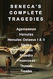 Senecas Complete Tragedies Agamemnon Hercules Hercules Oetaeus I Ii Medea Oedipus Phaedra Phoenissae Thyestes And Troades English Edition