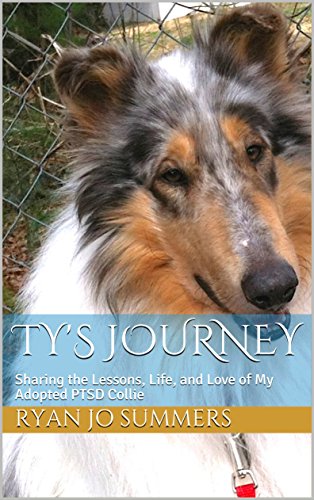 Ty's Journey: Sharing the Lessons, Life, and Love of My Adopted PTSD Collie book cover