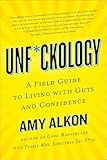 Unfckology A Field Guide To Living With Guts And Confidence English Edition
