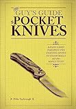 The Guys Guide To Pocket Knives Badass Games Throwing Tips Fighting Moves Outdoor Skills And Other Manly Stuff English Edition