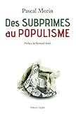 Des Subprimes Au Populisme: Confessions D'un Lib%C3%A9ral (presque) Repenti (essais Et Soci%C3%A9t%C3%A9)