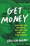 Get Money Live The Life You Want Not Just The Life You Can Afford English Edition