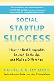 Social Startup Success How The Best Nonprofits Launch Scale Up And Make A Difference English Edition