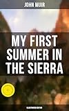 My First Summer In The Sierra Illustrated Edition Adventure Memoirs Travel Sketches Wilderness Studies English Edition