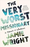 The Very Worst Missionary A Memoir Or Whatever English Edition