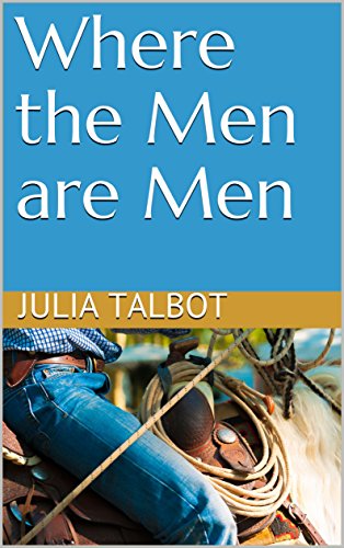 Where the Men are Men (By: Julia Talbot) cover