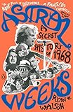 Astral Weeks A Secret History Of 1968 English Edition
