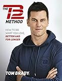 The Tb12 Method How To Achieve A Lifetime Of Sustained Peak Performance English Edition