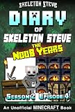 Diary Of Minecraft Skeleton Steve The Noob Years Season 2 Episode 4 Book 10 Unofficial Minecraft Books For Kids Teens Nerds Adventure Fan Fiction Collection Skeleton Steve The Noob Years
