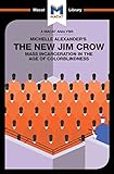 The New Jim Crow Mass Incarceration In The Age Of Colorblindness The Macat Library English Edition