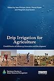 Drip Irrigation For Agriculture Untold Stories Of Efficiency Innovation And Development Earthscan Studies In Water Resource Management English Edition