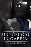 Un Rifugio In Gabbia Italian Edition