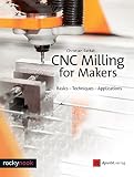 Cnc Milling For Makers Basics Techniques Applications English Edition