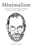 Minimalism Declutter Your Mind Declutter Your Life English Edition