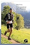 Un Coureur Des Plaines: %C3%A0 La D%C3%A9couverte De L'ultra Trail (m%C3%A9moires, T%C3%A9moignages)