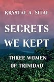 Secrets We Kept Three Women Of Trinidad