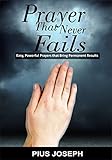Prayer That Never Fails Easy Powerful Prayers That Bring Permanent Results English Edition