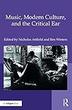 Music Modern Culture And The Critical Ear English Edition