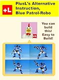 Plusls Alternative Instruction Blue Patrolrobo You Can Build The Blue Patrolrobo Out Of Your Own Bricks English Edition
