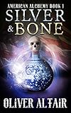 Silver And Bone American Alchemy Book 1 English Edition