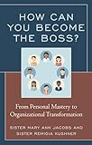 How Can You Become The Boss From Personal Mastery To Organizational Transformation English Edition