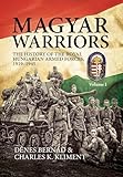 Magyar Warriors Volume 1 The History Of The Royal Hungarian Armed Forces 19191945 English Edition
