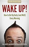 Wake Up How To Get Up Early And Well Every Morning English Edition