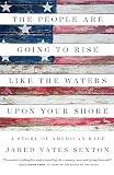 The People Are Going To Rise Like The Waters Upon Your Shore A Story Of American Rage