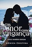 Um Amor Como Vingana Volume Um Srie Paixes Gregas Livro 1 Portuguese Edition
