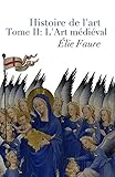 Histoire De Lart Tome Ii Lart Mdival Annotated
