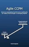 Agile Ccpm Improve Organizational Performance Significantly By Making Small Changes In Managing Projects English Edition