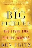 The Big Picture The Fight For The Future Of Movies English Edition