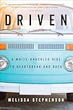 Driven A Whiteknuckled Ride To Heartbreak And Back English Edition