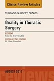 Quality In Thoracic Surgery An Issue Of Thoracic Surgery Clinics Ebook The Clinics Surgery 27 English Edition