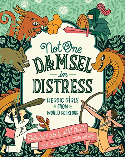 Not One Damsel in Distress: Heroic Girls from World Folklore book cover