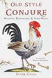 Old Style Conjure Hoodoo Rootwork Folk Magic English Edition