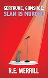 Gertrude, Gumshoe: Slam Is Murder (Gertrude, Gumshoe Cozy Mystery Series Book 4)