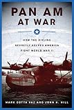 Pan Am At War How The Airline Secretly Helped America Fight World War Ii