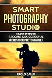 Smart Photography Studio 3 Easy Steps To Become A Successful Microstock Photographer English Edition