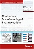 Continuous Manufacturing Of Pharmaceuticals Advances In Pharmaceutical Technology English Edition