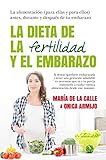 La Dieta De La Fertilidad Y El Embarazo Cocina Diettica Y Nutricin Spanish Edition