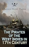 The Pirates Of The West Indies In 17th Century True Story Of The Fiercest Pirates Of The Caribbean