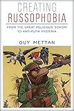 Creating Russophobia From The Great Religious Schism To Antiputin Hysteria English Edition