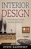 Interior Design The Beginners Guide Organise Your Home Techniques And Principles On Art Of Decoration Customise Your Home With Us Home Design Home Home Arranging With Style English Edition