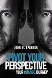 Pivot Your Perspective Your Change Journey English Edition