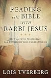Reading The Bible With Rabbi Jesus How A Jewish Perspective Can Transform Your Understanding English Edition